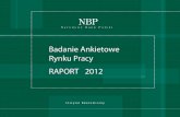 Badanie Ankietowe Rynku Pracy RAPORT 2012 - nbp.pl · RAPORT 2012 Narodowy Bank Polski Instytut Ekonomiczny Biuro Przedsiębiorstw, Gospodarstw Domowych i Rynków Zespół ds. rynku