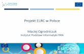 Projekt ELRC w Polsce - lr-coordination.eu ELRC w... · wschodniego, 10 lat Polski w UE, raport „Młodzi 2011” (3 zestawy) • UZP: sprawozdania i terminologia wielojęzyczna