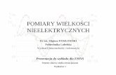 POMIARY WIELKOŚCI NIEELEKTRYCZNYCH - …elektron.pol.lublin.pl/users/elekp/_wyklad_PWN/E_Pawlowski_wyklad... · POMIARY WIELKOŚCI NIEELEKTRYCZNYCH ... 4.Romer E.: Miernictwo przemysłowe,
