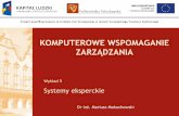 Komputerowe wspomaganie zarządzania Systemy eksperckiemariusz.makuchowski.staff.iiar.pwr.wroc.pl/download/courses/... · •duże koszty oprogramowania do tworzenia programów ekspertowych