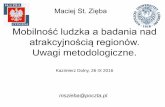 Maciej St. Zięba - lublin.stat.gov.pllublin.stat.gov.pl/files/gfx/lublin/pl/defaultstronaopisowa/1278/1/... · Mobilność ludzka a badania nad atrakcyjnością regionów. Uwagi