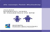 zasada rownych szans - Program Rozwój Polski Wschodniej · Zasada równości szans w Programie Operacyjnym Rozwój ... I.2 Równość szans – podstawy prawne _____ 4 I.3 Płeć