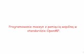 Programowanie maszyn z pamięcią wspólną w standardzie …aragorn.pb.bialystok.pl/~wkwedlo/PC7new.pdf · firstprivate(lista_zmiennych). Domyślny typ zmiennych jest określony