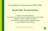 Perspektywa finansowania 2014-2020 - mbpr.pl · 3 Kontrakt Terytorialny - pojęcie Według KSRR: Kontrakt Terytorialny jest najważniejszym instrumentem planistycznym, zapewniającym