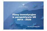 Plany inwestycyjne w perspektywie UE 2014 -2020 · finansowania rozwoju sieci TEN-T. Środki POIi Ś 2014–2020 na inwestycje w sektorze transportu to ponad 19,8 mld EUR (72% całej