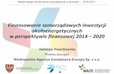 Finansowanie samorządowych inwestycji okołoenergetycznych w ... · Perspektywa finansowa 2014-2020 - Program Operacyjny Infrastruktura i Środowisko 2014-2020 - Wielkopolski Regionalny