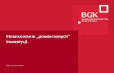 Finansowanie „powierzonych” - rpo.lodzkie.pl · Bank wiodący w obszarze finansowania i obsługi JST, spółek komunalnych i instytucji ochrony zdrowia Bank wspierający absorpcję