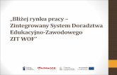„Bliżej rynku pracy - gimn3mz.nazwa.plgimn3mz.nazwa.pl/wordpress/wp-content/uploads/2017/10/blizej_rynku... · „Bliżej rynku pracy – Zintegrowany System Doradztwa Edukacyjno-Zawodowego