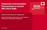 finansowych w ramach RPO 2014-2020 - bgk.pl · RPO 2014-2020 25 stycznia 2018 r. Spotkanie informacyjne dot. postępowania Wybór Pośredników Finansowych w celu wdrażania Instrumentu