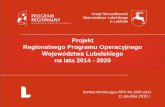 Projekt Regionalnego Programu ... - npf.rpo.lubelskie.plC5... · na lata 2014 – 2020) Departament Regionalnego Programu Operacyjnego Grupę roboczą ds. wsparcia przygotowania Regionalnego
