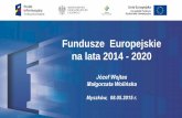 Fundusze Europejskie na lata 2014 - 2020 - Aktualności · Nowa perspektywa finansowa w Unii Europejskiej na lata 2014-2020 Z budżetu polityki spójności na lata 2014-2020 Polska