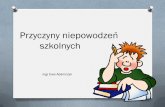 Przyczyny niepowodzeń szkolnych uczniówimg.iap.pl/s/611/203207/Edytor/Przyczyny_niepowodzen_szkolnych... · funkcjonowaniem ucznia w szkole i z jego niepowodzeniami. Czym są owe