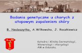 Badania genetyczne u chorych z atopowym zapaleniem skórynedo.gumed.edu.pl/wszpziu/Nedoszytko%20genetyka%20atopii%20Pi%b3a... · „Atopia jest to genetycznie uwarunkowana sk ...