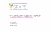 Group for Research in Applied Economics - ibs.org.plibs.org.pl/app/uploads/2017/02/Tyrowicz-Wiek-emerytalny-i-wydatki... · 2 Standardowe szacunki vs rzeczywistość Szacunki zakładają