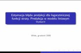 Estymacja bledu predykcji dla logarytmicznej funkcji ...wisla2009.up.lublin.pl/presentation/Predykcja_2.pdf · Metody estymacji: regresja liniowa (najlepszy podzbiór predyktorów