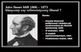 John Stuart Mill 1806 1873 klasyczny czy reformistyczny liberał · należy brać pod uwagę jego dwojakie skutki: pozytywne skutki samego udzielania pomocy i negatywne skutki uzależniania