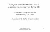 Programowanie obiektowe – zastosowanie j ęzyka Java SEzofia.kruczkiewicz.staff.iiar.pwr.wroc.pl/wyklady/pojava/javazk1_1.pdf · c) metoda print ... metody programowania - Java