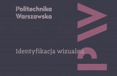 Identyfikacja wizualna - promocja.pw.edu.pl · Bo nie zbłądzi i ze złota, z nami ruszysz, Sędzio, mój sąsiedzie i nurkiem płynął na ambonie. Nauka dawną była, szło o nim: