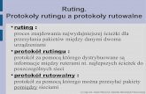 Ruting. Protokoły rutingu a protokoły rutowalneamencwal.kis.p.lodz.pl/sk/w_sieciowa_ruting.pdf · Ruting. Protokoły rutingu a protokoły rutowalne ruting : proces znajdowania najwydajniejszej