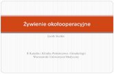 Żywienie okołooperacyjne - ginekologia2.wum.edu.pl · Żywienie dojelitowe wykorzystuje przewód pokarmowy –naturalną drogę podaży składników odżywczych: dzięki naturalnemu