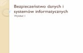 Bezpieczeństwo danych i systemów informatycznychii.uwb.edu.pl/rybnik/BDiSI/BDiSI W1.pdf · Destrukcja danych lub systemów 4. Sabotaż SI (uniemożliwienie pracy) 5. Piractwo komputerowe,