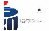 Wyniki finansowe Grupy PKO Banku Polskiego za III kwartał 2014 r.media.pkobp.pl/media_files/79de1ea2-f854-46fe-ab60-1acea3d62ced.pdf · • Wpływ na wynik finansowy netto Grupy