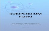 Kompendium Fizyki - Fizyka nie dla pesymistó · 3 KOMPENDIUM FIZYKI Opracowanie ma na celu zebranie w jednej pozycji wszystkich najważniejszych i wymaganych programem nauczania