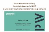 konstytutywnych SMA z wykorzystaniem struktur reologicznych194.29.153.24/download/MOiO_SMA_AZ.pdf · (MRC albo metoda Newmarka) Związki geometryczne VUMAT albo UMAT Całkowanie relacji
