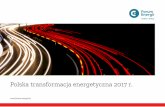 Polska transformacja energetyczna 2017 r. - forum-energii.euforum-energii.eu/public/upload/articles/files/Polska transformacja...Forum Energii Forum Energii to think tank działający