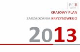 ZARZĄDZANIA KRYZYSOWEGO 2013 - rcb.gov.pl · KPZK 8 Charakterystyka zagrożeń oraz ocena ryzyka ich wystąpienia, w tym dotyczących infrastruktury krytycznej POWÓDŹ to jedno