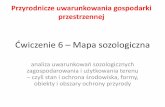 Ćwiczenie 6 – Mapa sozologiczna - Katedra Geografii Fizycznej i … · Ćwiczenie 6 – Mapa sozologiczna analiza uwarunkowań sozologicznych zagospodarowania i użytkowania terenu