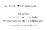 Ustawa w transakcjach handlowych - oirplodz.pl · Należne tylko do dnia wymagalności (w praktyce zatem nie więcej niż za 30 dni). ... (np. przewóz, spedycja) - art. 6, 7, 8 ustawy