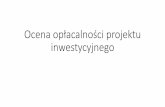 Ocena opłacalności projektu inwestycyjnegostaff.uz.zgora.pl/kmazur/Proj_inwest/zpi_w4.pdf · 2016-05-31 · inwestycyjnych. Zasady interpretacji ... prowadzonej przez firmę sprawozdawczości