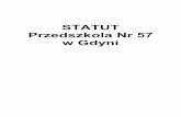 STATUT Przedszkola Nr 57 w Gdyni - zsp4gdynia.pl · Akty wykonawcze MEN wydane na podstawie ustaw: Prawo oświatowe, ... Karta Nauczyciela. 9. Ustawa z dnia 14 marca 2014 r.o zasadach