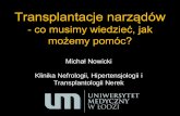 Transplantacje narządów - lodz.uw.gov.pl · Plan prezentacji •Kamienie milowe w transplantacji narządów i tkanek •Jakie przepisy regulują przeszczepianie w Polsce •Jakie
