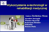 Katarzyna Broniec- Siekaniec - MedTrendsmedtrends.pl/wp-content/uploads/2016/03/Wykorzystanie-e-technolog... · neurologicznymi: po udarze mózgu, po urazie mózgowym, z chorobą