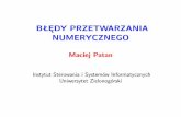 B EDY PRZETWARZANIA NUMERYCZNEGOstaff.uz.zgora.pl/mpatan/materialy/mn_z/metody_numeryczne_1.pdf · Metody numeryczne Błędy numeryczne...numerycznie? szybkie i efektywne narzędzia