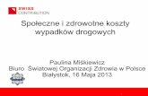 Społeczne i zdrowotne koszty wypadków drogowychbrd.policja.pl/download/33/238/WHO-wyciag.pdf · Wypadki, które nie były śmiertelne ... Wypadki drogowe. Choroby biegunkowe: 10.