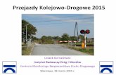 Przejazdy Kolejowo-Drogowe 2015 · [ í] Komenda Głowna Policji, Wypadki drogowe w latach 2007 - 2013 [2] R.Pikus, Zabezpieczenie przejazdów kolejowych w Polsce ...