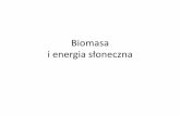Biomasa i energia słoneczna - Strona główna AGHhome.agh.edu.pl/~romus/OZE/Wyklady/Czyste energie 2013/biomasa... · Zgazowanie plazmowe • Paliwo wprowadzane jest do naczynia,