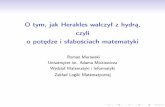 O tym, jak Herakles walczyl z hydra, czyli o potedze i ...konmat.wmid.amu.edu.pl/docs/prof_murawski_wyklad_iikmmp.pdf · • wszelka wiedza matematyczna może być oparta na adekwatnym