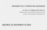 INDUKCJA MATEMATYCZNA - fc.put.poznan.plfc.put.poznan.pl/materials/181-indukcja.pdf · Matematyka Dyskretna Małgorzata Sterna 15 . ZASTOSOWANIE ZASADY INDUKCJI MATEMATYCZNEJ Zasada