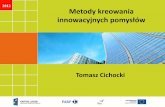2012 Metody kreowania innowacyjnych pomysłów - pi.gov.pl · Wyzwania kreatywnego podejścia •Nieśmiałość •Wstydliwość •Konformizm •Brak otwartości •Obawa przed