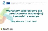 Warsztaty szkoleniowe dla producentów tradycyjnej · Jakość i bezpieczeństwo żywności - systemy kontroli i certyfikacji Izabella Byszewska Polska Izba Produktu Regionalnego