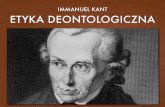 IMMANUEL KANT ETYKA DEONTOLOGICZNAfilozofiareligii.teologia.uksw.edu.pl/wp-content/uploads/2018/05/... · • Kant tak samo jak Hume jest przekonany o wyższości metody nauk ...