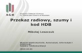 Przekaz radiowy, szumy i kod HDB - wstkt.plwstkt.pl/materialy/dr_leszczuk_04.pdf · •Szybkość przesyłania danych – zależna od o Użytego standardu ... •Możliwość łączenia