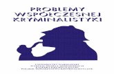 PROBLEMY WSPÓŁCZESNEJ I Y KRYMINALISTYKI T S I A I Y …kryminalistyka.pl/wp-content/uploads/2017/04/Problemy-wspolczesnej... · nemu rozwojowi kryminalistyki na ziemiach polskich,