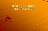 TESTY ZDOLNOŚCI MOTRYCZNYCH - fizjoterapia.pl · ZAKRES BADAŃ Program zawiera ponad 20 powszechnie stosowanych testów zdolności motorycznych. SIŁA SZYBKOŚĆ ZWINNOŚĆ CZAS
