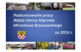 podsumowanie pracy wojta2016 - mecinka.pl · • Budowa boiska w Małuszowie –zrealizowano we współpracy z mieszkańcami • Modernizacja boiska w Muchowie –zrealizowano we