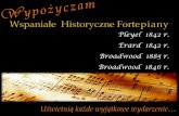 Wspaniałe Historyczne Fortepiany - Biomariagabrys.eu/wp-content/uploads/2017/01/Oferta-Historyczne-forte... · istoryczne fortepiany to prawdziwa rzadkość w Polsce z powodu trudnej